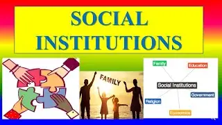 SOCIAL INSTITUTIONS - Sociology