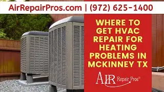 Where to Get HVAC Repair for Heating Problems in McKinney TX - Air Repair Pros | (972) 625-1400