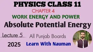 Absolute Potential Energy ||Chapter 04|| Work, Energy and Power || Physics 11