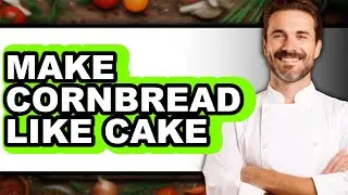 How To Make Cornbread Like Cake - Step By Step