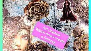 Art Journal / Watch How I Create a Fantasy on Paper