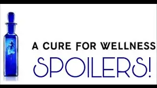 A Cure For Wellness SPOILER Review and My Theory