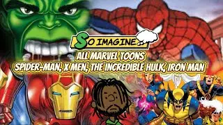 So Imagine&hellip; Marvel 90s Toons