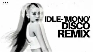 IDLE(아이들) - 'MONO' (Disco Remix)