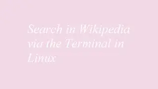 Search in Wikipedia via the Terminal in Linux