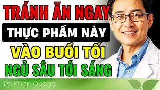 15 THỰC PHẨM & ĐỒ UỐNG PH&Aacute; HỎNG GIẤC NGỦ | Tr&aacute;nh Ăn Buổi Tối Ngủ S&acirc;u Đến S&aacute;ng | BS Phan Quang
