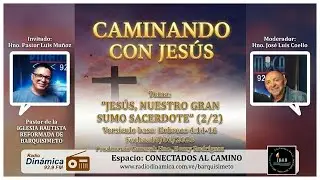 Jes&uacute;s, nuestro gran Sumo Sacerdote (2/2) / Pr. Luis Mu&ntilde;oz / Conectados al camino