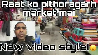 Pithoragarh market evening ✨|| i love pahad!