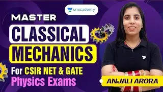 Master Classical Mechanics CSIR NET | GATE Physics Exams | CSIR UGC NET Dec 2023 | Anjali Arora