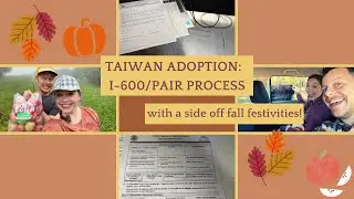 TAIWAN ADOPTION: PAIR Process/I-600 and Fall Festivities!