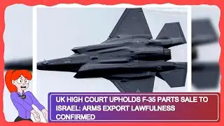 UK High Court Upholds F-35 Parts Sale to Israel: Arms Export Lawfulness Confirmed