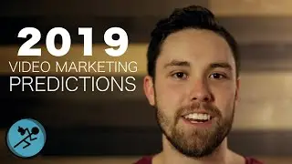2019 Video Marketing Predictions