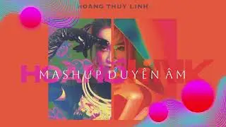 Mashup Duy&ecirc;n &Acirc;m | EDM Version #1