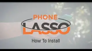 Phone Lasso Installation Video