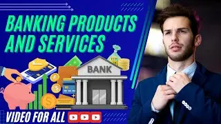 Banking Products And Services  बैंकिंग उत्पाद और सेवाएँ