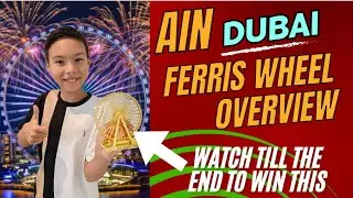 Ain Dubai Ferris Wheel Overview🌟