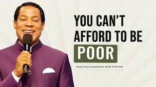 You cant afford to be poor | Pastor Chris Oyakhilome