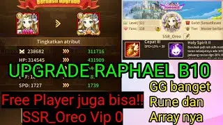 Upgrade Raphael B10!! Buff atk + Penghalang Suci nya Ga ada obat!! SSR_Oreo makin GG! Vip 0 Proud
