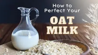 How to Perfect Your Oat Milk 🥛🫙🥛