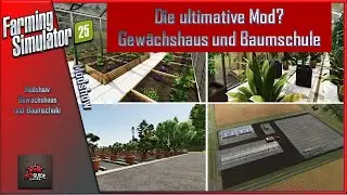 LS25. Modshow. Gew&auml;chshaus und Baumschule📍