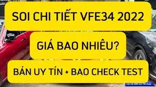 SOI CHI TIẾT VFE34 2022 THU&Ecirc; PIN TI&Ecirc;N PHONG - GI&Aacute; BAO NHI&Ecirc;U? MUA B&Aacute;N UY T&Iacute;N | ĐẠI XE LƯỚT