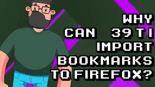 Troubleshooting: Unable to Import Bookmarks to Firefox?