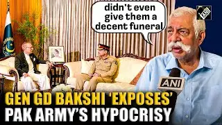 &lsquo;Refused to take their soldier&rsquo;s bodies&rsquo; Retd Gen Major GD Bakshi, exposes Pak&rsquo;s Army&rsquo;s hypocrisy