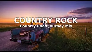 COUNTRY ROCK &middot; Country Road Journey Mix &middot; Fun Country Music for Summer Drive