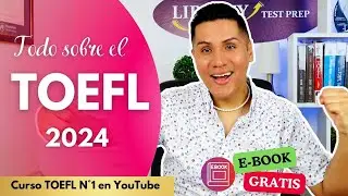 TOEFL Ibt 2025 Curso Completo - El ÚNICO Video que Necesitas Ver Para Comprenderlo