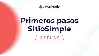 Primeros pasos con SitioSimple: &iexcl;Aprende a crear tu sitio web m&aacute;s r&aacute;pido!