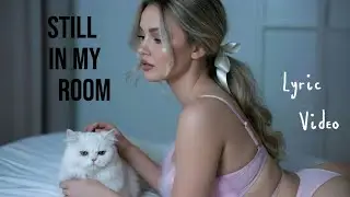 Ayla Monroe - Still in My Room (Official Lyric Video)