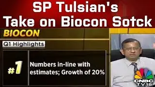 SP Tulsian's Take on Biocon Sotck | Numbers in-line with Estimates; Growth of 20% | CNBC TV18