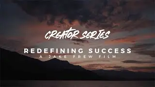 Creator Series film 9/10 - Redefining Success