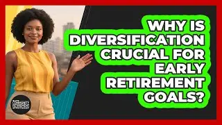 Why Is Diversification Crucial For Early Retirement Goals? - Black Community Retirement Strategist