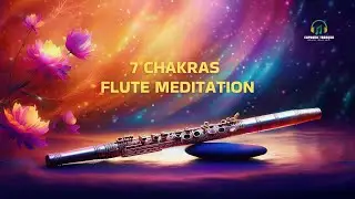 7 Chakras Flute Meditation | Healing Indian Classical Instrumental | Euphonic Tranquil