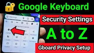 🔐 Google Keyboard Security Settings A to Z | Gboard Privacy Setup Bangla