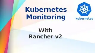 [ Kube 18.1 ] Мониторинг кластера Kubernetes с помощью Rancher v2