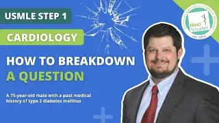 How to Break Down a Question | USMLE Step 1 | Cardiology | MedSmarter