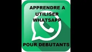 TUTO COMMENT FONCTIONNE WHATSAPP ? (D&Eacute;BUTANTS)