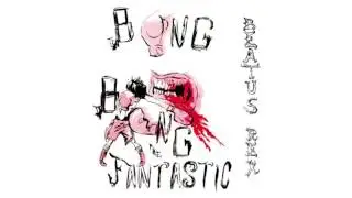 Bong Bong The Fantastic - Bop Fantastique - Beatus Rex EP