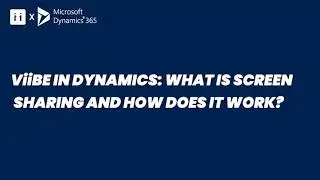 ViiBE in Microsoft Dynamics 365: How to share your screen?