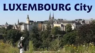 LUXEMBOURG CITY - capital city (guide) 4K