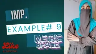 Metric space | Important example |Example #9 Of Metric space |Farah's Math Insights|Lecture #8