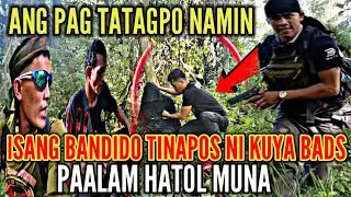 ANG PAG TATAGPO 😱ISANG BANDIDO TINAPOS NI KUYA BADS 🙏PAALAM HATOL MUNA#survival FB JULIUS ADVENTURE 