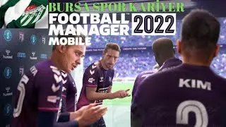 FOOTBALL MANAGER MOBİLE 2022 BURSASPOR KARİYER (B-3) TOPARLANMAYA &Ccedil;ALIŞIYORUZ