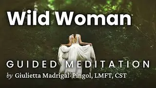 Wild Woman Archetype Guided Meditation | No music