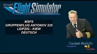 MSFS Gruppenflug Antonow 225 Leipzig - Kiew - Deutsch