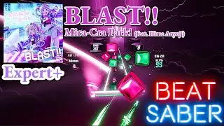 Mira-Cra Park! (feat. Hime Anyoji) - BLAST!! | BeatSaber (FC)