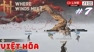 Where Winds Meet Việt H&oacute;a #7 - Chiến Thuật Mech Boss V&agrave; H&agrave;ng Loạt Kh&aacute;m Ph&aacute; Bất Ngờ