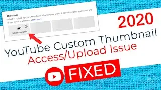 YouTube Custom Thumbnail Access/Upload Issue | Account is verified but can&rsquo;t upload Thumbnail-FIXED!